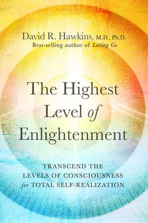 The Highest Level of Enlightenment Paperback by David R. Hawkins, M.D., Ph.D.