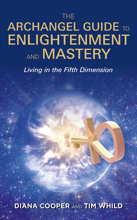 The Archangel Guide to Enlightenment and Mastery Paperback by Diana Cooper and Tim Whild