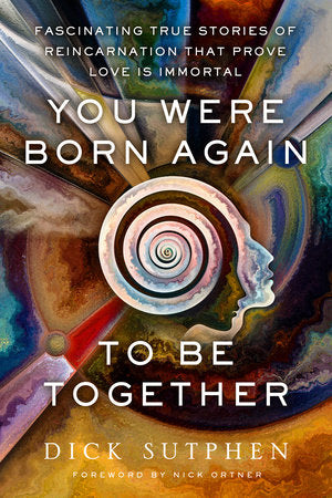 You Were Born Again to Be Together Paperback by Dick Sutphen