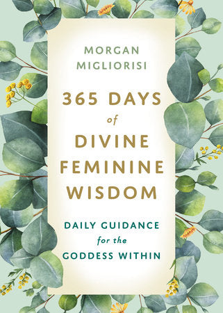 365 Days of Divine Feminine Wisdom Paperback by Morgan Migliorisi
