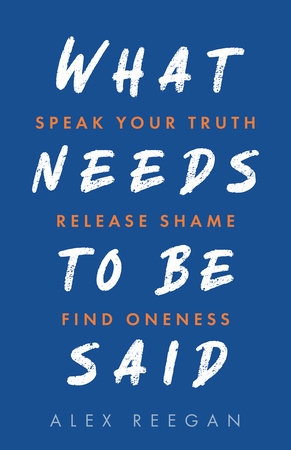 What Needs to Be Said Paperback by Alex Reegan