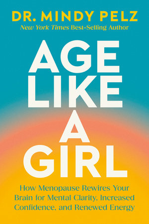 Age Like a Girl Hardcover by Dr. Mindy Pelz