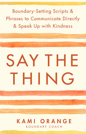 Say the Thing Paperback by Kami Orange