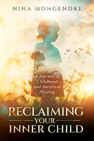 Reclaiming Your Inner Child Paperback by Nina Mongendre