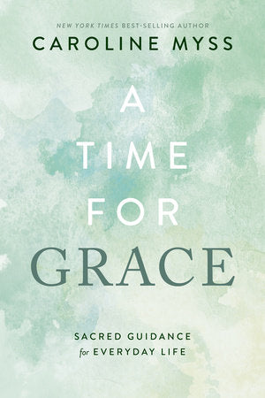 A Time for Grace Paperback by Caroline Myss