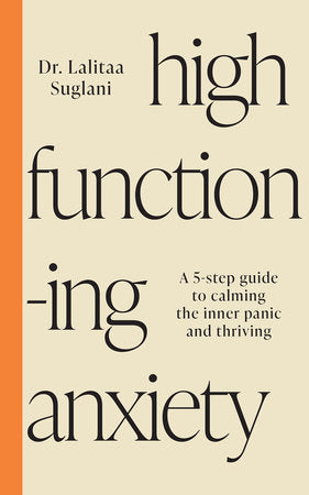 High-Functioning Anxiety Paperback by Dr. Lalitaa Suglani