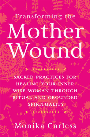 Transforming the Mother Wound Paperback by Monika Carless