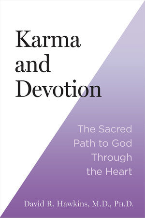 Karma and Devotion Paperback by David R. Hawkins, M.D., Ph.D.