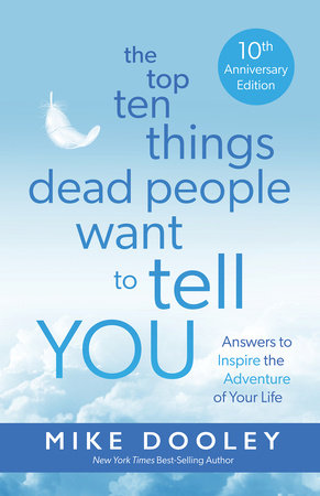 The Top Ten Things Dead People Want to Tell YOU Paperback by Mike Dooley