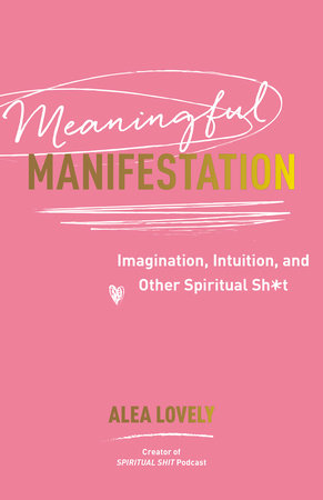 Meaningful Manifestation Paperback by Alea Lovely