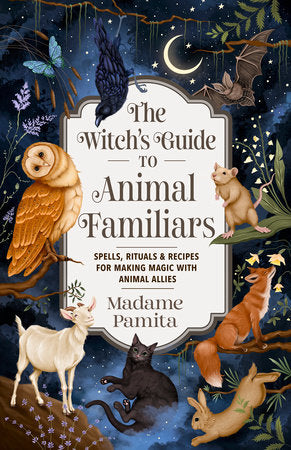The Witch's Guide to Animal Familiars Paperback by Madame Pamita