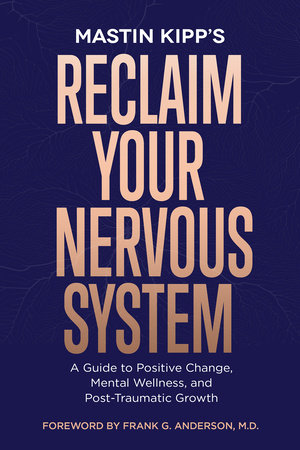Reclaim Your Nervous System Paperback by Mastin Kipp