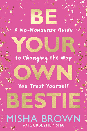 Be Your Own Bestie Hardcover by Misha Brown