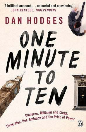 One Minute To Ten: Cameron, Milliband and Clegg. Paperback by Dan Hodges