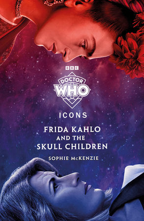 Doctor Who: Frida Kahlo and the Skull Children Paperback by Sophie McKenzie
