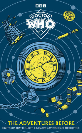 Doctor Who: The Adventures Before Hardcover by Doctor Who