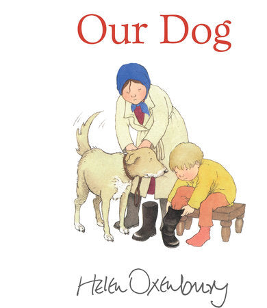 Our Dog Hardcover by Helen Oxenbury