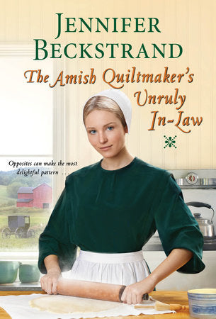 The Amish Quiltmaker’s Unruly In-Law Paperback by Jennifer Beckstrand