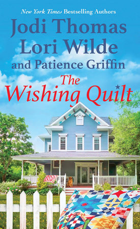 The Wishing Quilt Paperback by Jodi Thomas; Lori Wilde; Patience Griffin