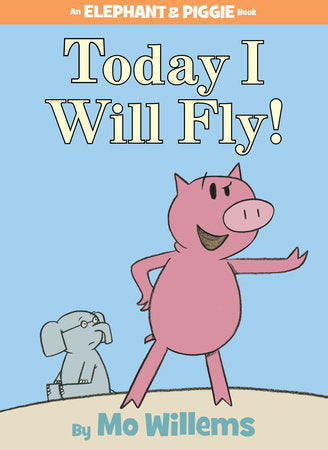 Today I Will Fly!-An Elephant and Piggie Book Hardcover by Mo Willems