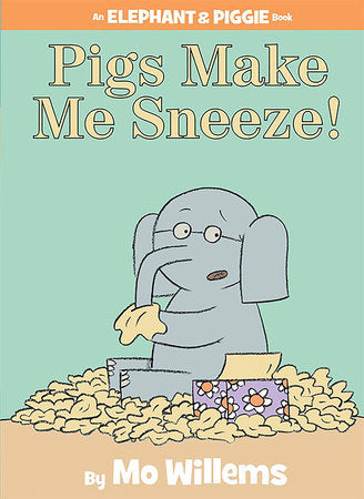 Pigs Make Me Sneeze!-An Elephant and Piggie Book Hardcover by Mo Willems