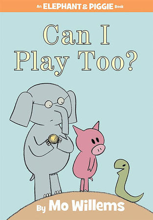 Can I Play Too?-An Elephant and Piggie Book Hardcover by Mo Willems