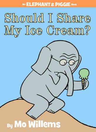 Should I Share My Ice Cream? An Elephant and Piggie Book Hardcover by Mo Willems