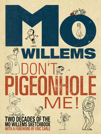 Don't Pigeonhole Me!-Two Decades of the Mo Willems Sketchbook Hardcover by Mo Willems