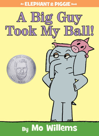 A Big Guy Took My Ball!-An Elephant and Piggie Book Hardcover by Mo Willems
