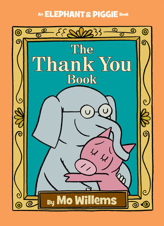 Thank You Book, The-An Elephant and Piggie Book Hardcover by Mo Willems