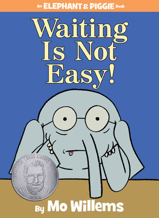 Waiting Is Not Easy!-An Elephant and Piggie Book Hardcover by Mo Willems