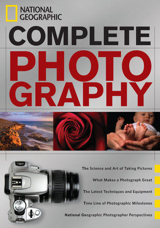 National Geographic Complete Photography Hardcover by National Geographic