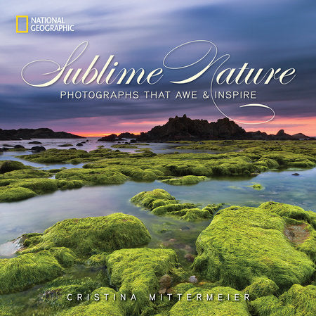 Sublime Nature Hardcover by Cristina Mittermeier