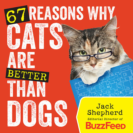 67 Reasons Why Cats Are Better Than Dogs Paperback by Jack Shepherd