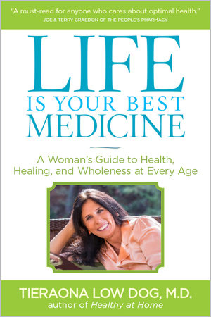 Life Is Your Best Medicine Paperback by TIERAONA LOW DOG