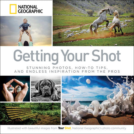 Getting Your Shot Paperback by National Geographic