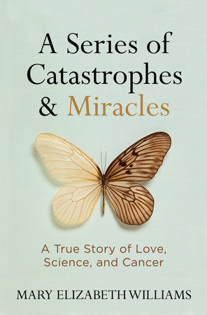 Series of Catastrophes and Miracles, A Hardcover by Mary Elizabeth Williams