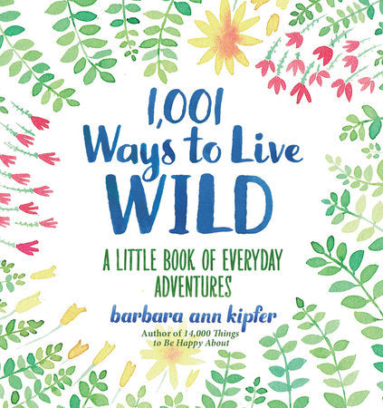 1,001 Ways to Live Wild HC by Barbara Ann Kipfer