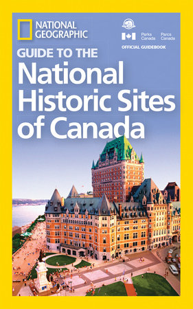 National Geographic Guide to the National Historic Sites of Canada Paperback by National Geographic