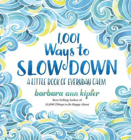 1,001 Ways to Slow Down HC by Barbara Ann Kipfer