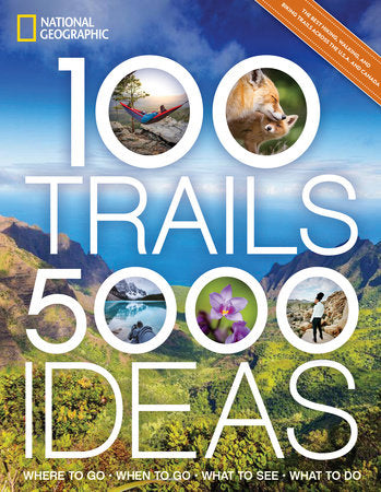 100 Trails, 5,000 Ideas TR by National Geographic and Joe Yogerst