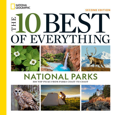 The 10 Best of Everything National Parks, 2nd Edition Paperback by National Geographic