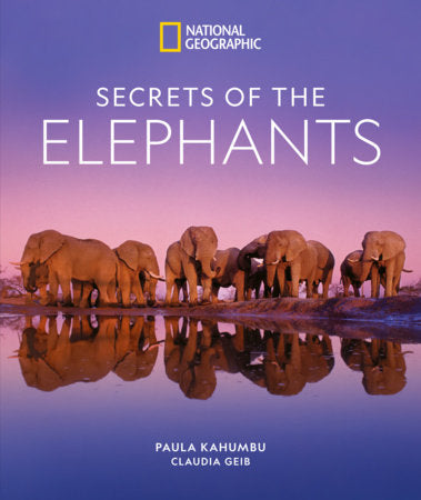 Secrets of the Elephants Hardcover by Paula  Kahumbu and Claudia Geib