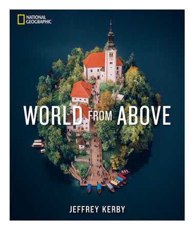 National Geographic World From Above Hardcover by Jeffrey Kerby