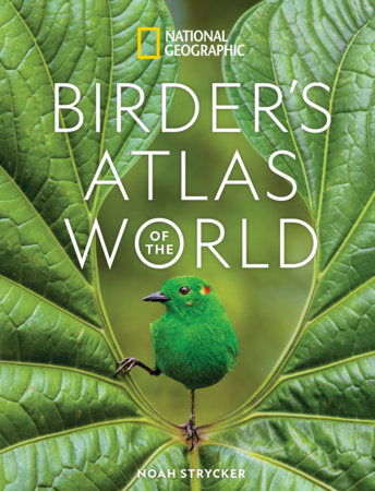 National Geographic Birder's Atlas of the World Hardcover by Noah Strycker