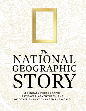 The National Geographic Story Hardcover by National Geographic