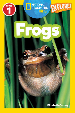 Frogs (National Geographic Kids Explore! Readers, Level 1) TR by Elizabeth Carney