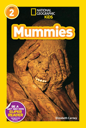 Mummies (National Geographic Kids Readers, Level 2) Paperback by Elizabeth Carney