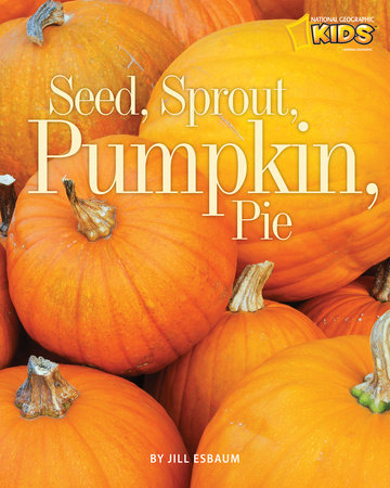 Seed, Sprout, Pumpkin, Pie Paperback by Jill Esbaum