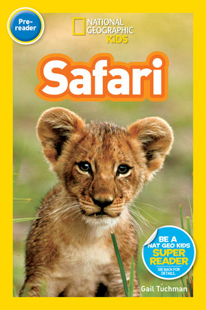 Safari (National Geographic Kids Readers, Pre-Reader) TR by Gail Tuchman and National Geographic Kids